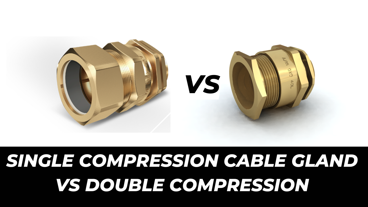 Single Compression Cable Gland VS Double Compression!